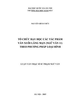 Luận văn thạc sĩ vnu ued tổ chức dạy học các tác phẩm văn xuôi lãng mạn ngữ văn 11 theo phương pháp loại hình
