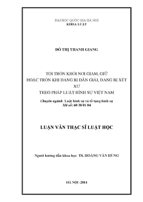 Luận văn thạc sĩ vnu ls tội trốn khỏi nơi giam giữ hoặc trốn khi đang bị dẫn giải đang bị xét xử theo pháp luật hình sự việt nam