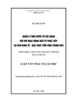 Luận văn thạc sĩ vnu ls quản lý nhà nước về hải quan đối với hoạt động đầu tư trực tiếp tại khu kinh tế qua thực tiễn tỉnh thanh hóa