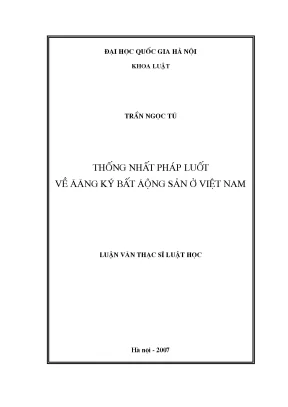 Luận văn thạc sĩ vnu ls thống nhất pháp luật về đăng ký bất động sản ở việt nam