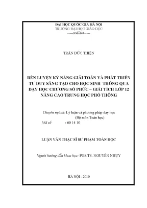 Luận văn thạc sĩ vnu ued rèn luyện kỹ năng giải toán và phát triển tư duy sáng tạo cho học sinh thông qua dạy học chương số phức giải tích lớp 12 nâng cao trung học phổ thông