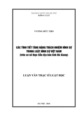 Luận văn thạc sĩ vnu ls các tình tiết tăng nặng trách nhiệm hình sự trong luật hình sự việt nam trên cơ sở thực tiễn địa bàn tỉnh hà giang luận văn ths luật 60 38 01