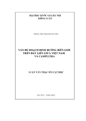 Luận văn thạc sĩ vnu ls vấn đề hoạch định đường biên giới trên đất liền giữa việt nam và campuchia