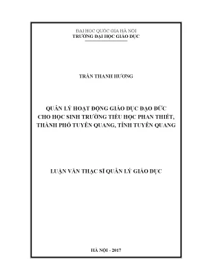 Luận văn thạc sĩ vnu ued quản lý hoạt động giáo dục đạo đức cho học sinh trường tiểu học phan thiết thành phố tuyên quang tỉnh tuyên quang