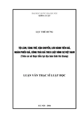 Luận văn thạc sĩ vnu ls tội làm làm trữ vận chuyển lưu hành tiền giả ngân phiếu giả công trái giả theo luật hình sự việt nam trên cơ sở thực tiễn tại địa bàn tỉnh hà giang