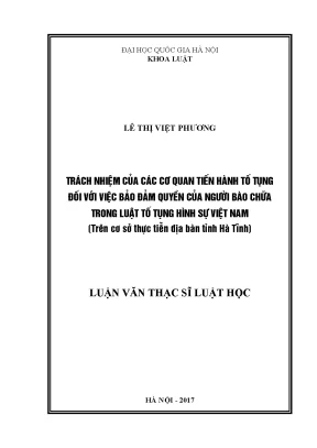 Luận văn thạc sĩ vnu ls trách nhiệm của các cơ quan tiến hành tố tụng đối với việc bảo đảm quyền của người bào chữa trong luật tố tụng hình sự việt nam trên cơ sở thực tiễn địa bàn tỉnh hà tĩnh