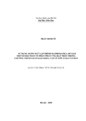 Luận văn thạc sĩ vnu ued sử dụng ngôn ngữ lập trình mathematica để giải một số bài toán về phần phản ứng hạt nhân trong chương trình sách giáo khoa vật lí lớp 12 ban cơ bản