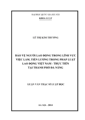 Luận văn thạc sĩ vnu ls bảo vệ người lao động trong lĩnh vực việc làm tiền lương trong pháp luật lao động việt nam thực tiễn tại thành phố đà nẵng 07