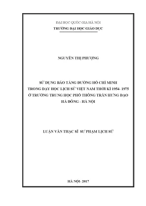 Luận văn thạc sĩ vnu ued sử dụng bảo tàng đường hồ chí minh trong dạy học lịch sử việt nam thời kì 1954 1975 ở trường trung học phổ thông trần hưng đạo hà đông hà nội