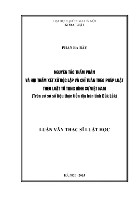 Luận văn thạc sĩ vnu ls nguyên tắc thẩm phán và hội thẩm xét xử độc lập và chỉ tuân theo pháp luật theo luật tố tụng hình sự việt nam trên cơ sở số liệu thực tiễn địa bàn tỉnh đắk lắk