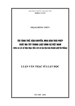 Luận văn thạc sĩ vnu ls tội tàng trữ vận chuyển mua bán trái phép chất ma túy trong luật hình sự việt nam trên cơ sở số liệu thực tiễn xét xử tại địa bàn thành phố đà nẵng