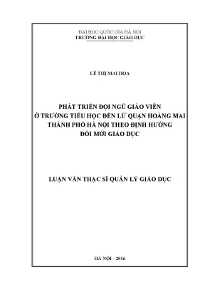 Luận văn thạc sĩ vnu ued phát triển đội ngũ giáo viên ở trường tiểu học đền lừ quận hoàng mai thành phố hà nội theo định hướng đổi mới giáo dục