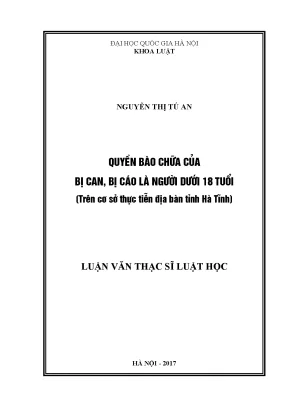Luận văn thạc sĩ vnu ls quyền bào chữa của bị can bị cáo là người dưới 18 tuổi trên cơ sở thực tiễn địa bàn tỉnh hà tĩnh