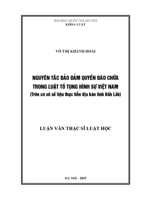 Luận văn thạc sĩ vnu ls nguyên tắc bảo đảm quyền bào chữa trong luật tố tụng hình sự việt nam trên cơ sở số liệu thực tiễn địa bàn tỉnh đắk lắk