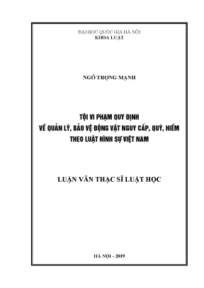 Luận văn thạc sĩ vnu ls tội vi phạm quy định về quản lý bảo vệ động vật nguy cấp quý hiếm theo luật hình sự việt nam