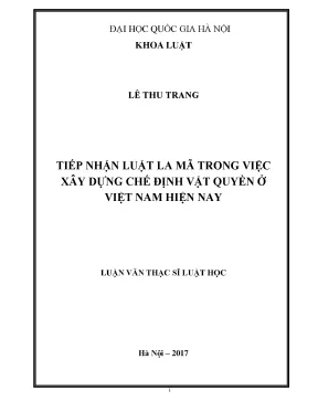 Luận văn thạc sĩ vnu ls tiếp nhận luật la mã trong việc xây dựng chế định vật quyền ở việt nam hiện nay chuyên ngành luật dân sự và tố tụng dân sự 60 38 01 03