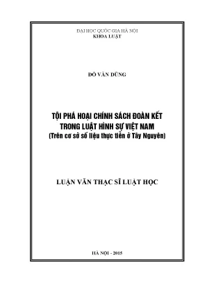 Luận văn thạc sĩ vnu ls tội phá hoại chính sách đoàn kết trong luật hình sự việt nam trên cơ sở số liệu thực tiễn ở tây nguyên