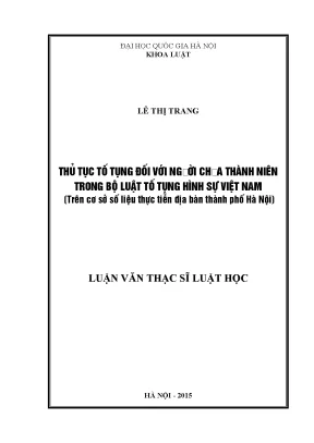 Luận văn thạc sĩ vnu ls thủ tục tố tụng đối với người chưa thành niên trong bộ luật tố tụng hình sự việt nam trên cơ sở số liệu thực tiễn địa bàn thành phố hà nội