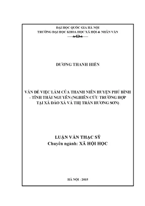 Luận văn thạc sĩ ussh vấn đề việc làm của thanh niên huyện phú bình tỉnh thái nguyên nghiên cứu trường hợp tại xã đào xá và thị trấn hương sơn