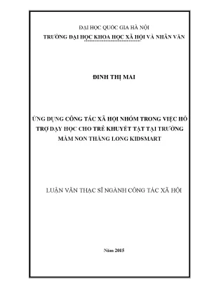Luận văn thạc sĩ ussh ứng dụng công tác xã hội nhóm trong hỗ trợ dạy học cho trẻ khuyết tật tại trường mầm non thăng long kidmart