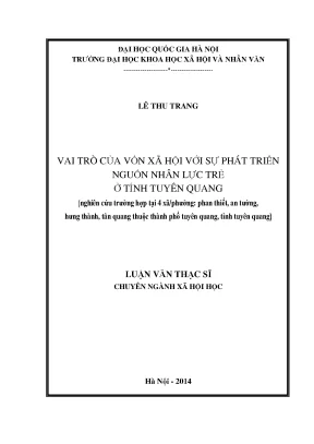 Luận văn thạc sĩ ussh vai trò của vốn xã hội với sự phát triển nguồn nhân lực trẻ ở tỉnh tuyên quang nghiên cứu trường hợp tại 4 xã phan thiết an tường hưng thành tân quang