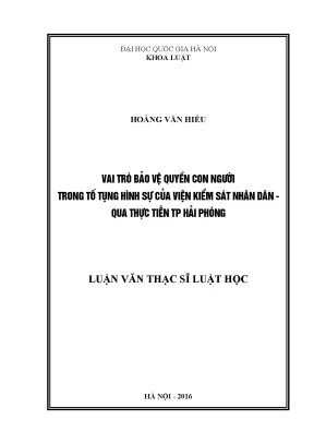 Luận văn thạc sĩ ussh vai trò bảo vệ quyền con người trong tố tụng hình sự của viện kiểm sát nhân dân qua thực tiễn tp hải phòng