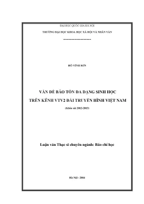 Luận văn thạc sĩ ussh vấn đề bảo tồn đa dạng sinh học trên kênh vtv2 đài truyền hình việt nam khảo sát 2012 2013