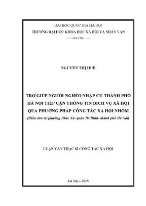 Luận văn thạc sĩ ussh trợ giúp người nghèo nhập cư thành phố hà nội tiếp cận thông tin dịch vụ xã hội qua phương pháp công tác xã hội nhóm điển cứu tại phường phúc xá quận ba đình thành phố hà nội