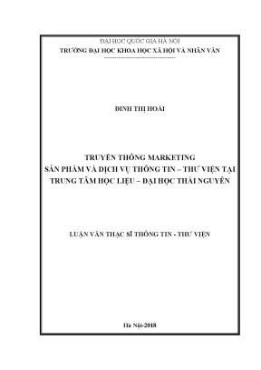 Luận văn thạc sĩ ussh truyền thông marketing sản phẩm và dịch vụ thông tin thư viện tại trung tâm học liệu đại học thái nguyên
