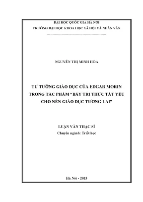 Luận văn thạc sĩ ussh tư tưởng giáo dục của edgar morin trong tác phẩm bảy tri thức tất yếu cho nền giáo dục tương lai