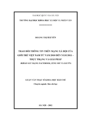 Luận văn thạc sĩ ussh trao đổi thông tin trên mạng xã hội của giới trẻ việt nam từ năm 2010 đến năm 2011 thực trạng và giải pháp khảo sát mạng facebook zing me và go vn