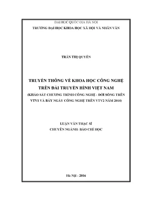 Luận văn thạc sĩ ussh truyền thông về khoa học công nghệ trên đài truyền hình việt nam khảo sát chương trình công nghệ đời sống trên vtv1 và bảy ngày công nghệ trên vtv2 năm 2014
