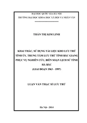 Luận văn thạc sĩ ussh khai thác sử dụng tài liệu kho lưu trữ tỉnh ủy trung tâm lưu trữ tỉnh bắc giang phục vụ nghiên cứu biên soạn lịch sử tỉnh hà bắc giai đoạn 1963 1997