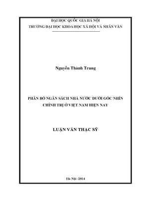 Luận văn thạc sĩ ussh phân bổ ngân sách nhà nước dưới góc nhìn chính trị ở việt nam hiện nay luận văn ths chính trị học 60 31 02 01