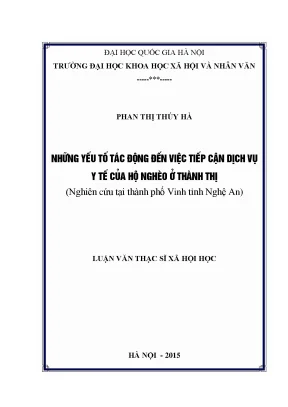 Luận văn thạc sĩ ussh những yếu tố tác động đến việc tiếp cận dịch vụ y tế của hộ nghèo ở thành thị nghiên cứu tại thành phố vinh tỉnh nghệ an