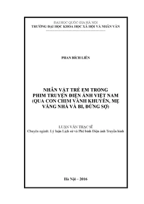 Luận văn thạc sĩ ussh nhân vật trẻ em trong phim truyện điện ảnh việt nam qua con chim vành khuyên mẹ vắng nhà bi đừng sợ