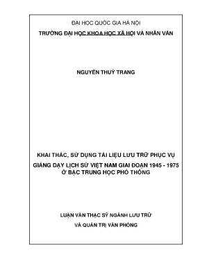 Luận văn thạc sĩ ussh khai thác sử dụng tài liệu lưu trữ phục vụ giảng dạy lịch sử việt nam giai đoạn 1945 1975 ở bậc trung học phổ thông