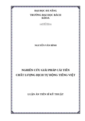 Luận án tiến sĩ kỹ thuật nghiên cứu giải pháp cải tiến chất lượng dịch tự động tiếng việt