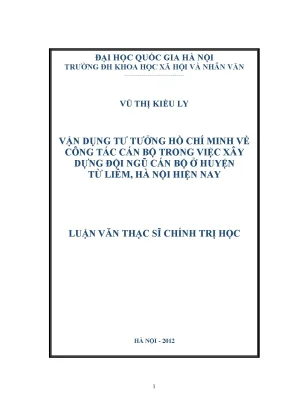 Luận văn thạc sĩ ussh vận dụng tư tưởng hồ chí minh về công tác cán bộ trong việc xây dựng đội ngũ cán bộ ở huyện từ liêm hà nội hiện nay