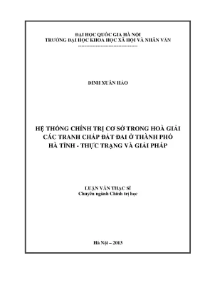 Luận văn thạc sĩ ussh hệ thống chính trị cơ sở trong hòa giải các tranh chấp đất đai ở thành phố hà tĩnh thực trạng và giải pháp