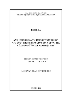 Luận văn thạc sĩ ussh ảnh hưởng của tư tưởng tam tòng tứ đứctrong nho giáo đối với vai trò của phụ nữ ở việt nam hiện nay