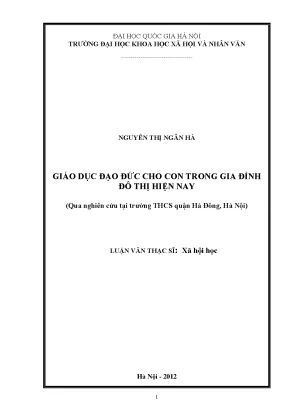 Luận văn thạc sĩ ussh giáo dục đạo đức cho con trong gia đình đô thị hiện nay qua nghiên cứu tại trường thcs quận hà đông hà nội