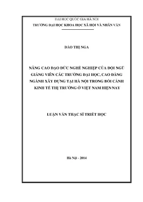 Luận văn thạc sĩ ussh nâng cao đạo đức nghề nghiệp của đội ngũ giảng viên các trường đại học cao đẳng ngành xây dựng tại hà nội trong bối cảnh kinh tế thị trường ở việt nam hiện nay