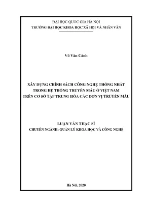 Luận văn thạc sĩ ussh xây dựng chính sách công nghệ thống nhất trong hệ thống truyền máu ở việt nam trên cơ sở tập trung hóa các đơn vị truyền máu