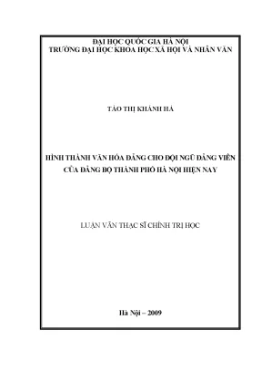 Luận văn thạc sĩ ussh hình thành văn hóa đảng cho đội ngũ đảng viên của đảng bộ thành phố hà nội hiện nay