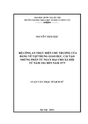 Luận văn thạc sĩ ussh bộ công an thực hiện chủ trương của đảng về tập trung giáo dục cải tạo những phần tử nguy hại cho xã hội từ năm 1961 đến năm 1975