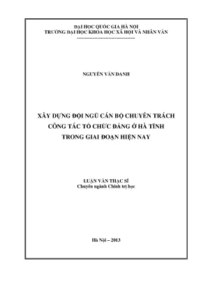 Luận văn thạc sĩ ussh xây dựng đội ngũ cán bộ chuyên trách công tác tổ chức đảng ở hà tĩnh trong giai đoạn hiện nay
