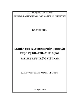 Luận văn thạc sĩ ussh nghiên cứu xây dựng phòng đọc ảo phục vụ khai thác sử dụng tài liệu lưu trữ ở việt nam