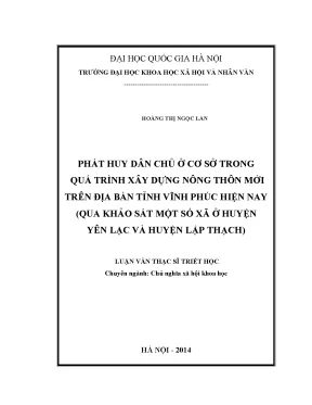 Luận văn thạc sĩ ussh phát huy dân chủ ở cơ sở trong quá trình xây dựng nông thôn mới trên địa bàn tỉnh vĩnh phúc hiện nay qua khảo sát một số xã ở huyện yên lạc và huyện lập thạch
