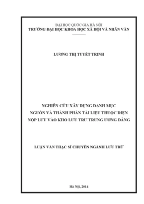 Luận văn thạc sĩ ussh nghiên cứu xây dựng danh mục nguồn và thành phần tài liệu thuộc diện nộp lưu vào kho lưu trữ trung ương đảng